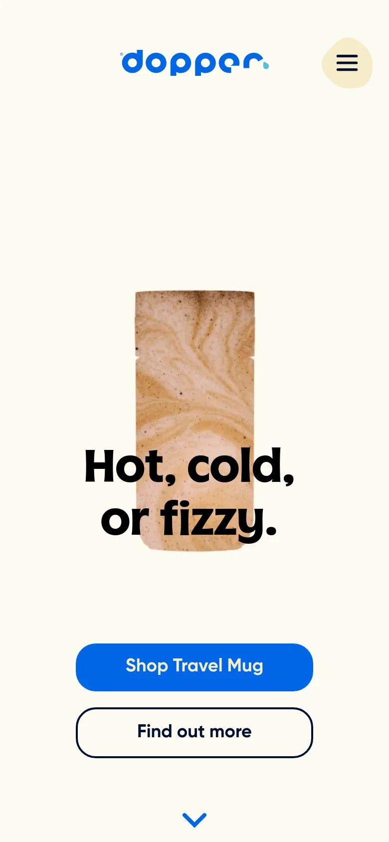 The mobile version simplifies the layout into a single-column vertical stack. The Dopper logo is centered at the top next to a hamburger menu icon, followed by a central image of a latte-textured surface behind the headline 'Hot, cold, or fizzy.' The two call-to-action buttons, 'Shop Travel Mug' and 'Find out more,' are stacked vertically at the bottom of the screen.