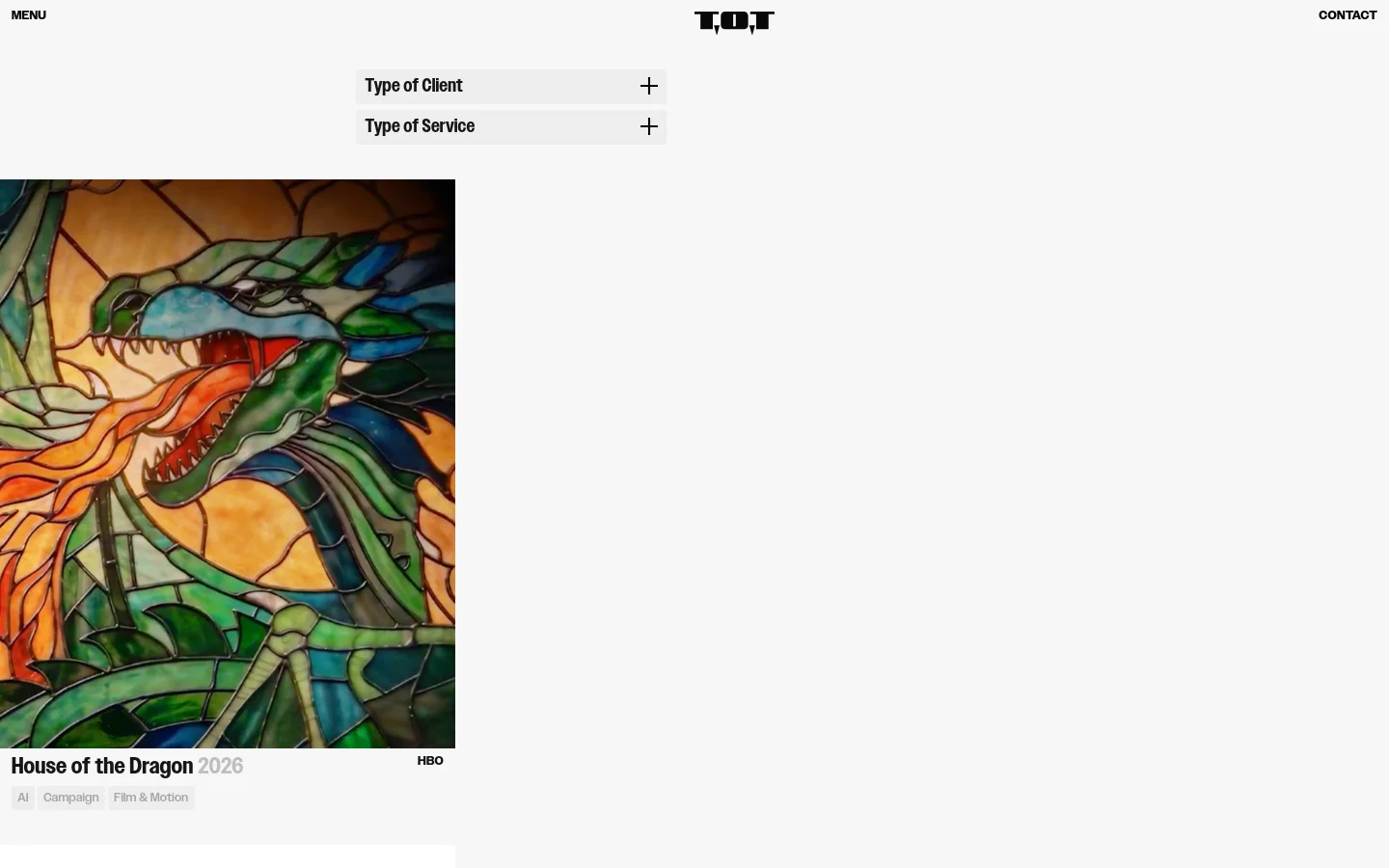 The Work page features a minimalist white layout with a navigation bar containing 'MENU', the 'T.O.T' logo, and 'CONTACT'. Two expandable accordion menus, 'Type of Client' and 'Type of Service', sit above a large project card for 'House of the Dragon' featuring a colorful stained-glass dragon illustration. The project card includes the title, year, client name, and service tags like 'AI' and 'Campaign'.