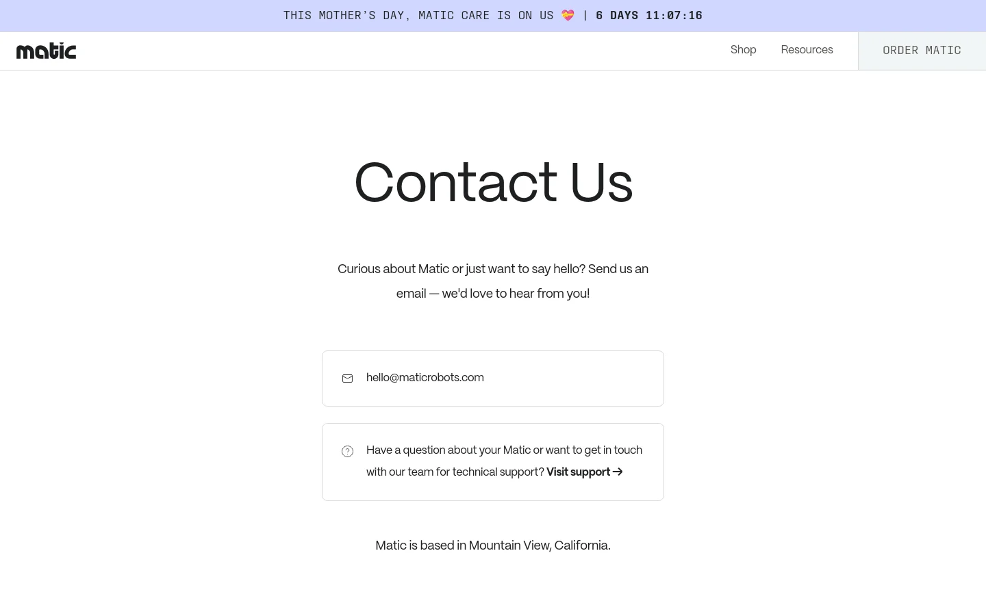 The desktop Contact Us page features a minimalist design with a white background and dark text. A large 'Contact Us' headline is centered above a brief introductory paragraph, followed by two distinct rectangular cards: one containing an email link and another providing a link to technical support. The top navigation bar includes the Matic logo, 'Shop', 'Resources', and 'ORDER MATIC' links, set against a light blue announcement banner.