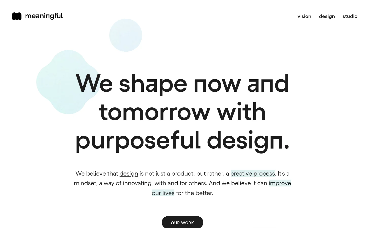 The desktop version features a minimalist design with a white background and soft, light blue organic shapes. A large, bold headline reads 'We shape now and tomorrow with purposeful design' above a paragraph of text and a dark 'OUR WORK' call-to-action button. The navigation menu is located at the top right with links for vision, design, and studio.