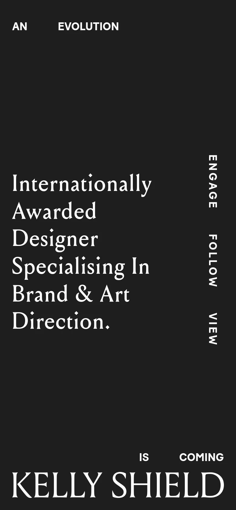 The mobile version maintains the minimalist black and white aesthetic with a vertical stack layout. The large serif headline is centered, followed by the 'KELLY SHIELD IS COMING' text at the bottom, while the vertical navigation links are moved to the right side of the screen.