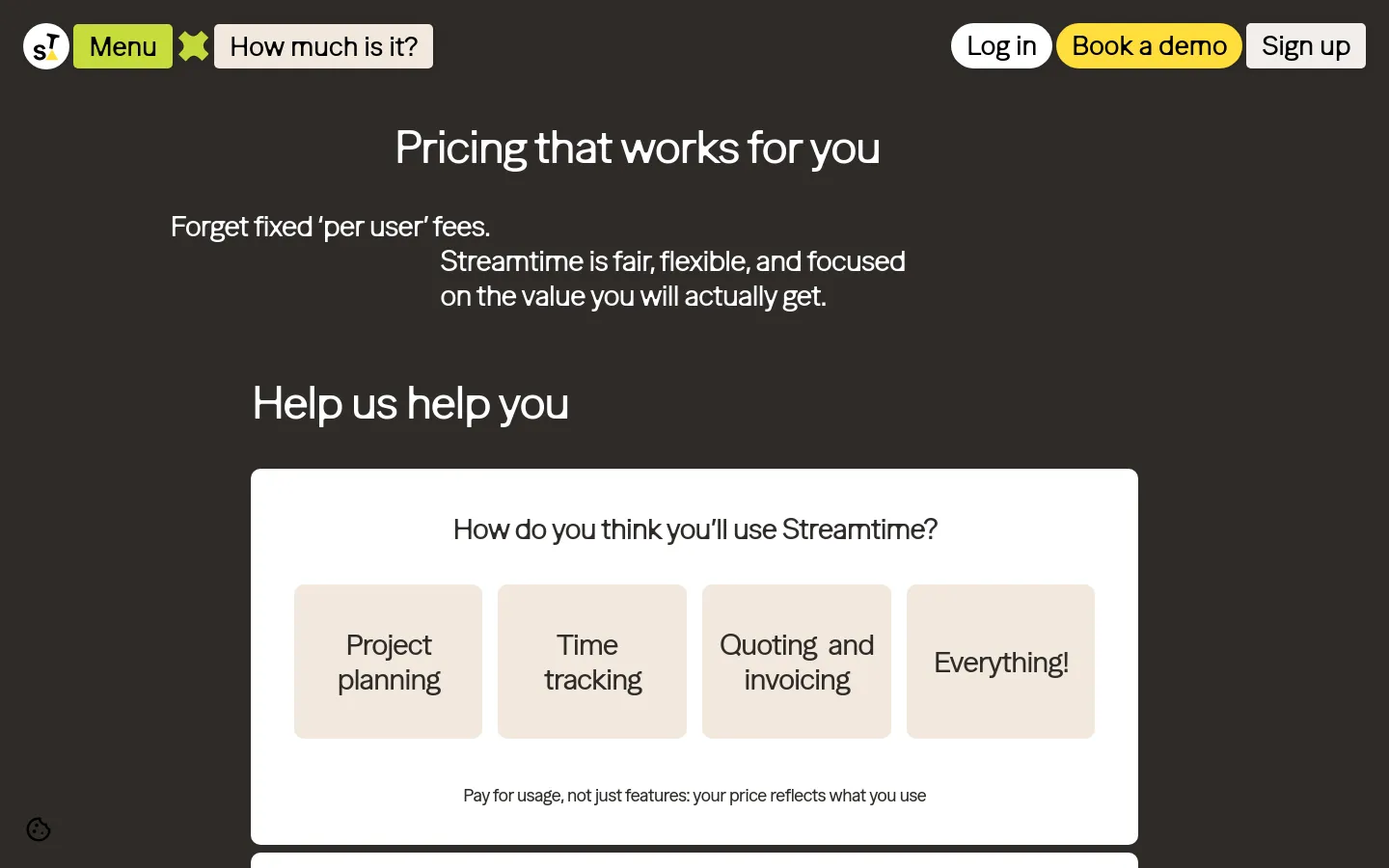 The desktop pricing page features a dark background with white text and a central white card. The headline reads 'Pricing that works for you' above a section titled 'Help us help you,' which contains a white card with four light beige tiles for selecting use cases: Project planning, Time tracking, Quoting and invoicing, and Everything!.