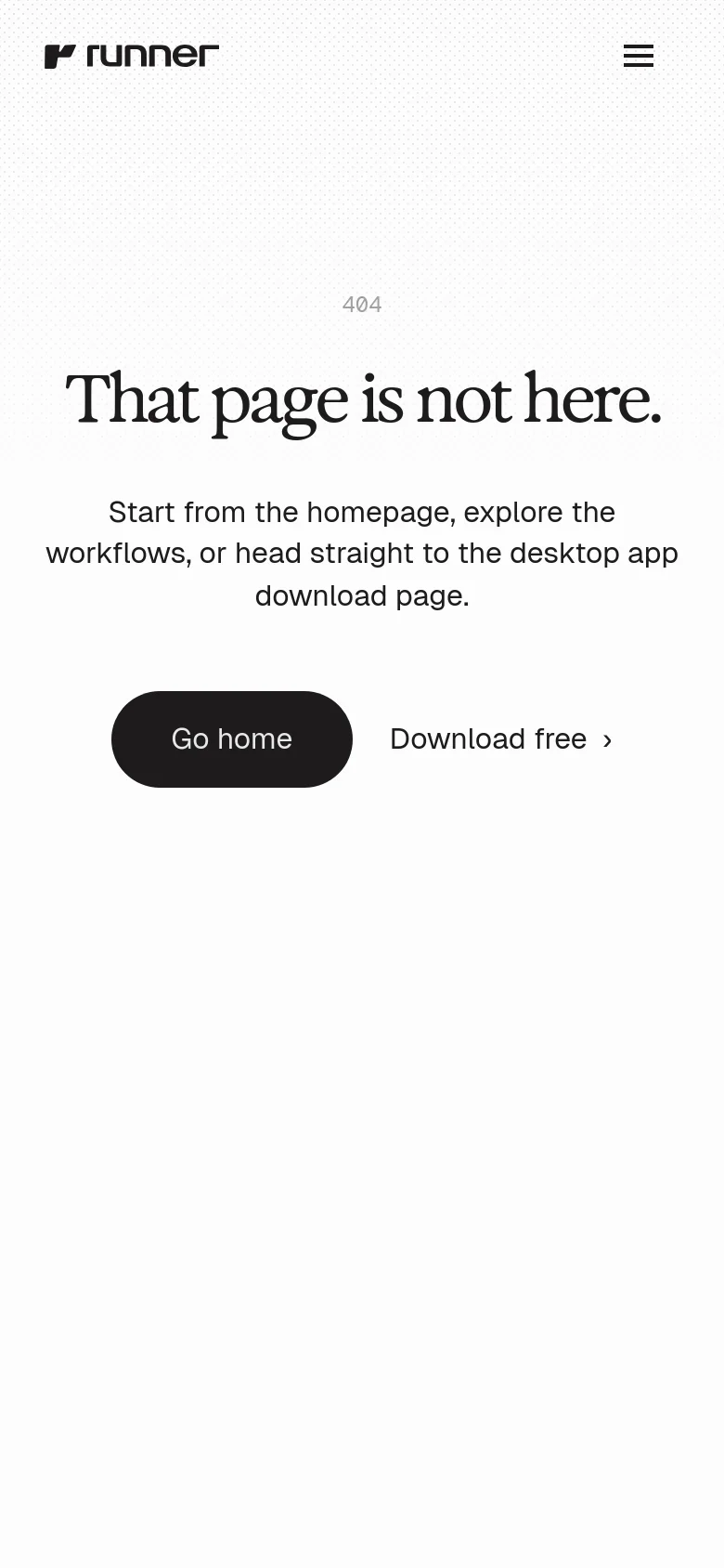 Runner 404 error page in a mobile layout with a stacked design. The centered serif headline That page is not here is followed by a single column of text and large touch-friendly buttons for Go home and Download free, using a clean monochrome aesthetic.