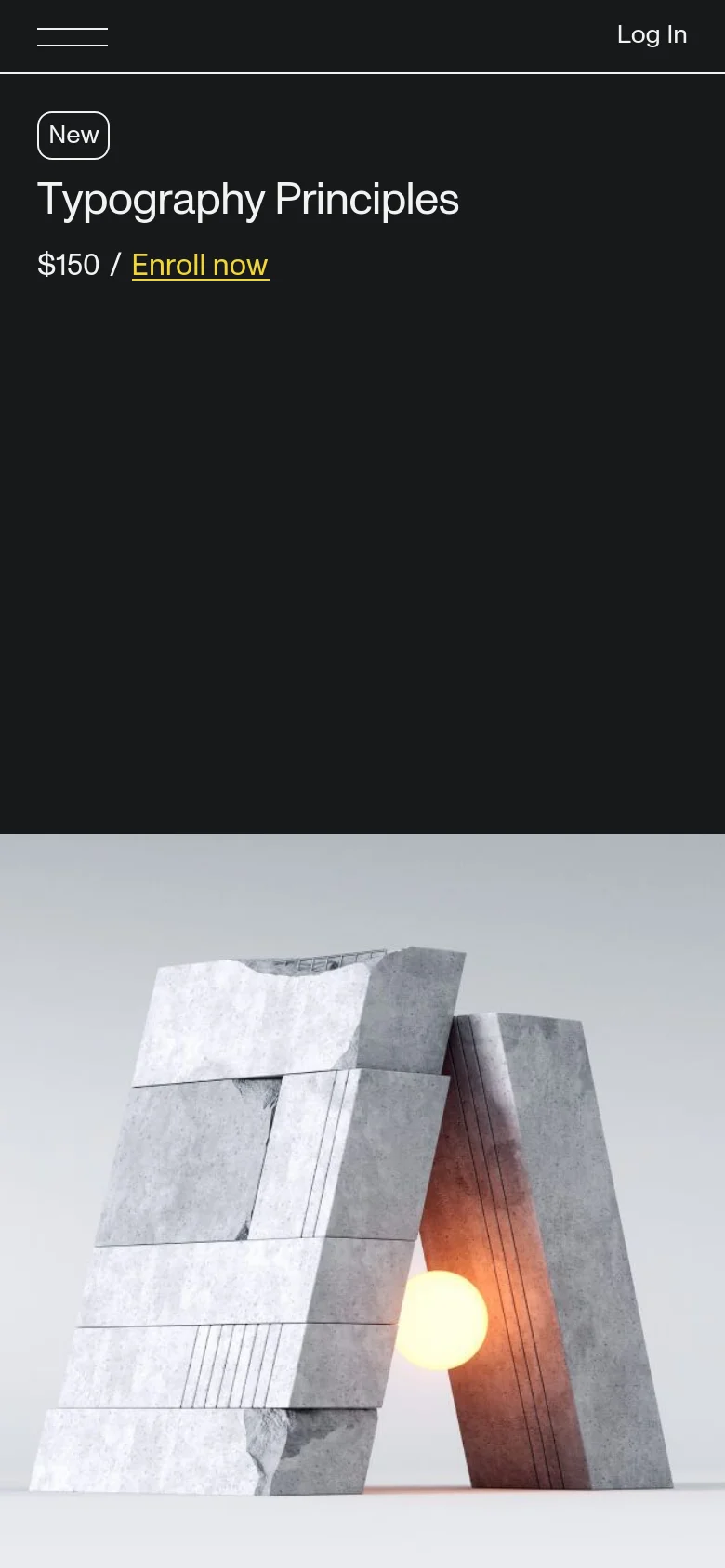 The mobile version transitions to a vertical stack, placing the 'New' badge, 'Typography Principles' headline, and 'Enroll now' link at the top against a dark background. The large 3D concrete and sphere hero image is positioned below the text content, filling the width of the screen. The top navigation is simplified, showing only the logo and a Log In button.