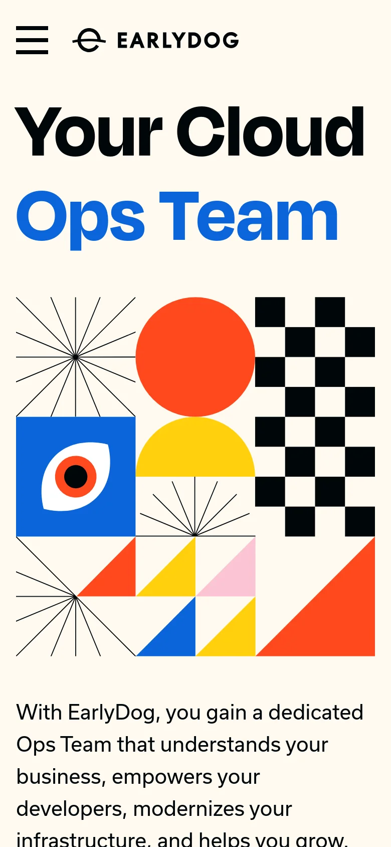 The mobile version uses a single-column layout with the 'EarlyDog' logo and a hamburger menu at the top. The large headline 'Your Cloud Ops Team' is centered above a full-width colorful geometric illustration that dominates the screen. The text content follows below the graphic, maintaining the same cream and bold color palette.