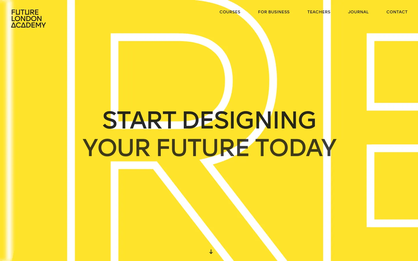 The desktop homepage features a bright yellow background with large, bold black typography reading 'START DESIGNING YOUR FUTURE TODAY' overlaid on a massive white outlined letter 'R'. A navigation menu at the top includes links for Courses, For Business, Teachers, Journal, and Contact, while a small down arrow at the bottom suggests scrolling.