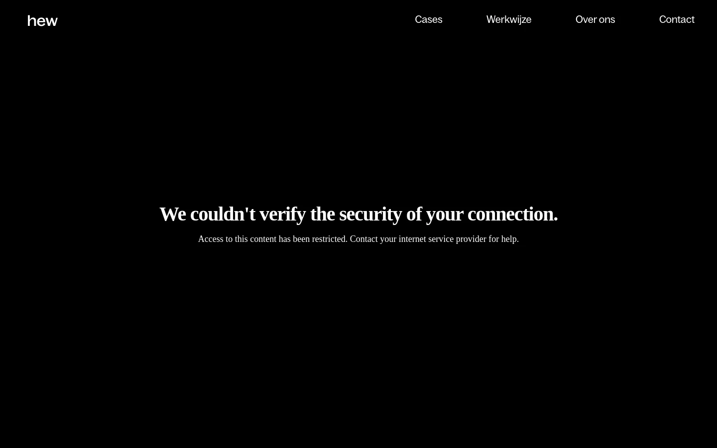The desktop homepage features a minimalist black background with white text. The header contains the 'hew' logo on the left and navigation links (Cases, Werkwijze, Over ons, Contact) on the right. The hero section displays the headline 'Het Echte Werk' followed by 'Branding & digital design studio'.