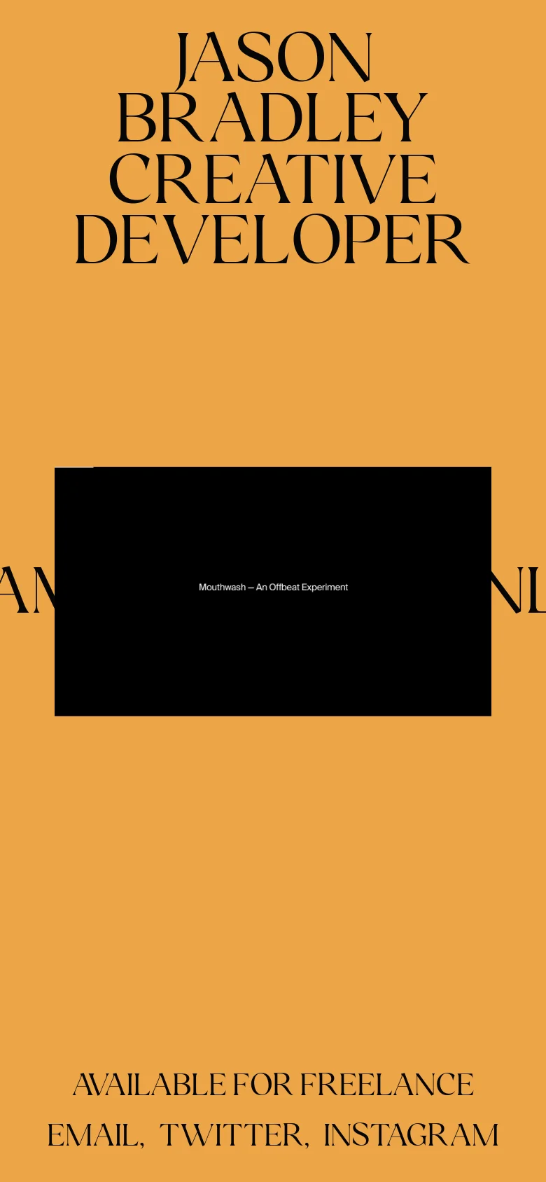 The mobile version uses a vertical layout with the 'JASON BRADLEY CREATIVE DEVELOPER' headline stacked at the top. The central image is a wide black rectangle containing the text 'Mouthwash — An Offbeat Experiment', followed by availability and contact links at the bottom.
