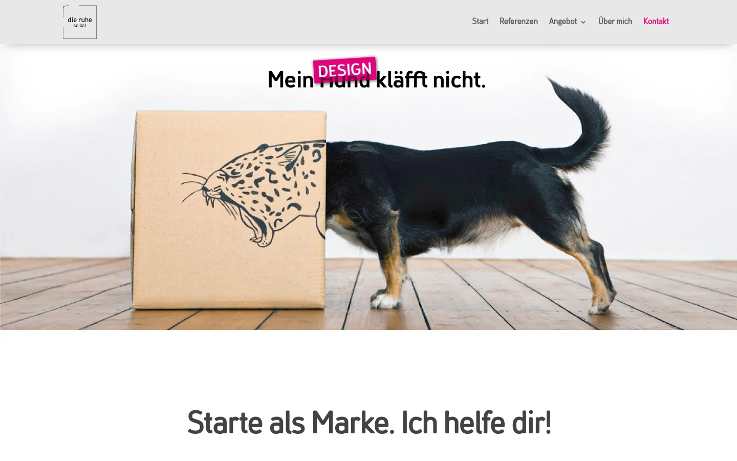 The desktop contact page features a clean white background with a navigation menu at the top. A hero image shows a black dog standing next to a cardboard box with a leopard illustration, overlaid with the text 'Mein Hund kläfft nicht' and a pink 'DESIGN' tag. Below the hero section, a large headline reads 'Starte als Marke. Ich helfe dir!' followed by an introductory paragraph and a contact form titled 'Meine Nachricht an die ruhe selbst:'.