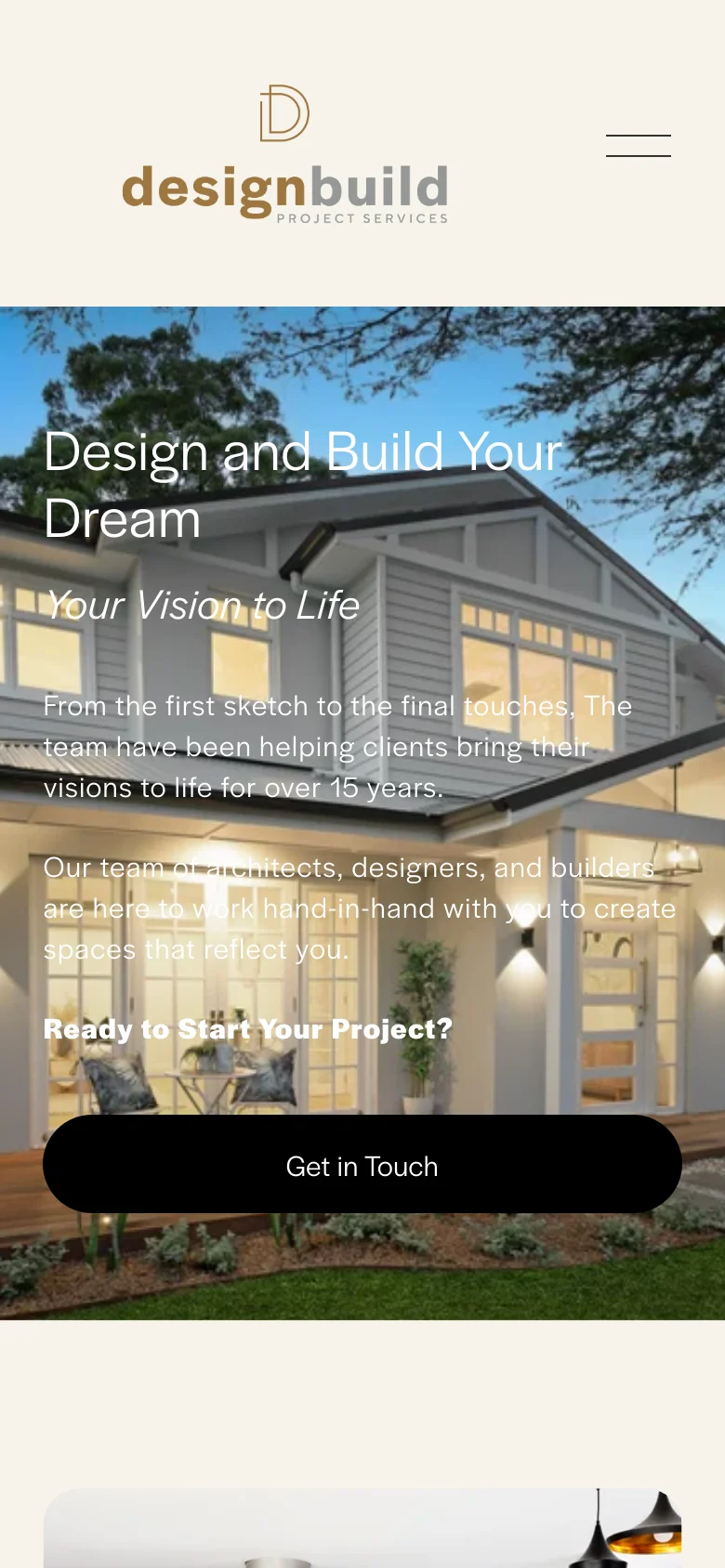 The mobile version displays a simplified layout with a centered logo and a hamburger menu icon on the right. The hero section features the same large image of a modern home at dusk, with the headline 'Design and Build Your Dream' and a full-width black 'Get in Touch' button positioned below the introductory text.