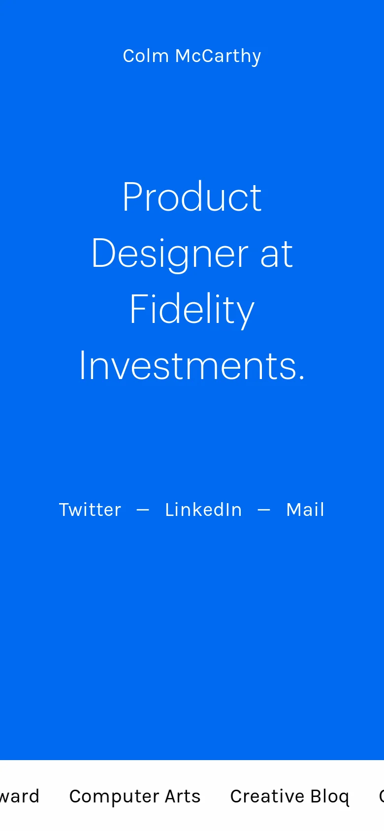 The mobile version maintains the bright blue background and white text but uses a vertical layout. The headline 'Product Designer at Fidelity Investments' is broken into multiple lines to fit the narrow screen, and the social links and award list are stacked or scaled for smaller viewports.