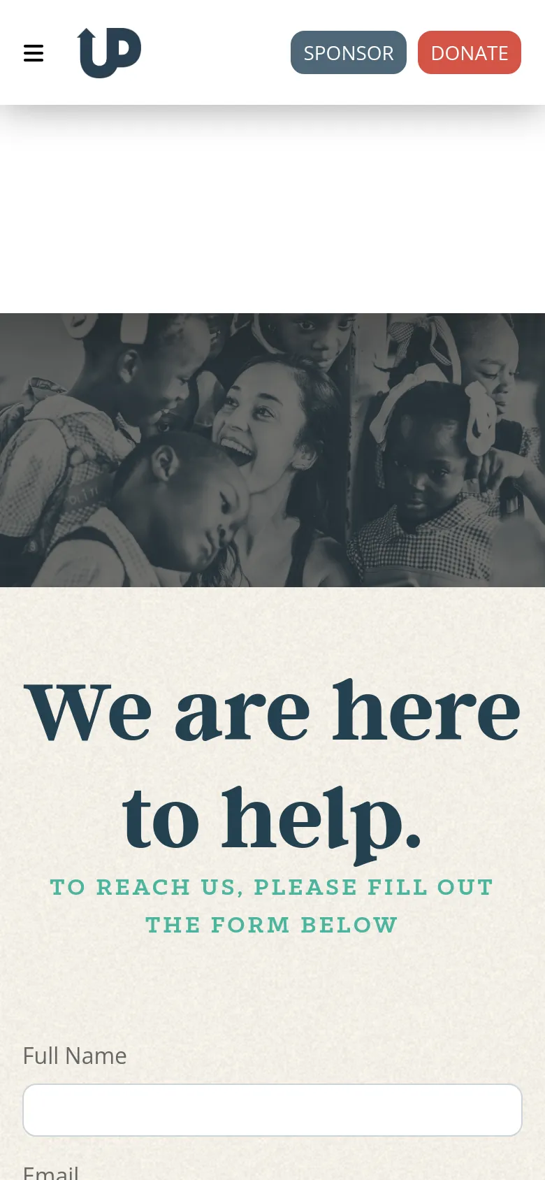 The mobile version shows a simplified header with a hamburger menu icon, the organization logo, and prominent 'SPONSOR' and 'DONATE' buttons. The main content follows the desktop layout with a black and white photo of children above the large 'We are here to help.' headline and the contact form.