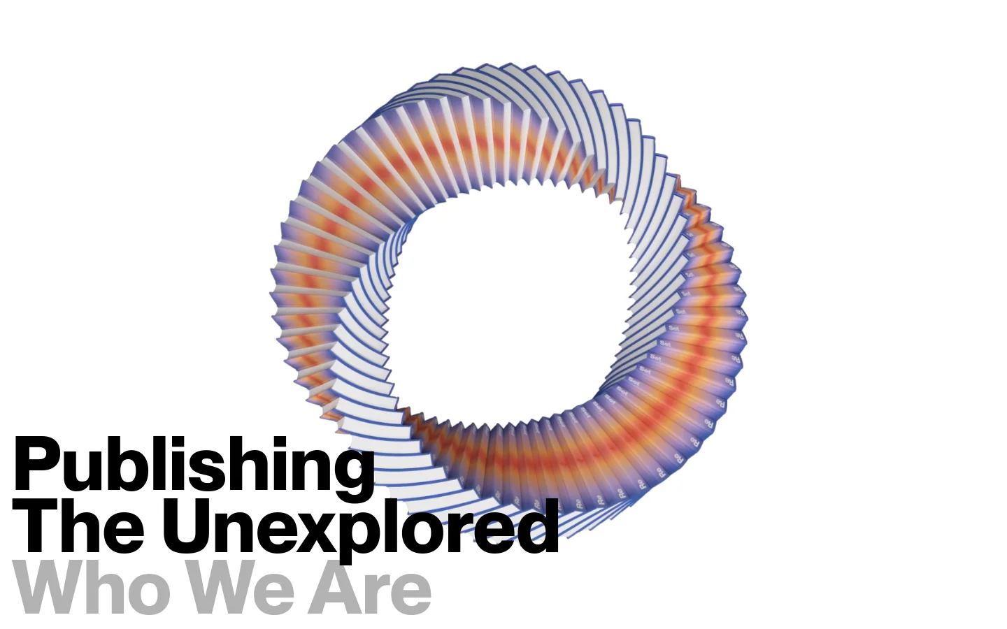 The desktop homepage features a minimalist white background with a large, circular 3D abstract graphic composed of many colorful, overlapping pages in shades of blue, orange, and white. Large black and grey typography reads 'Publishing The Unexplored' and 'Who We Are' overlaid on the graphic, with a 'Who We Are' link and a shopping cart icon in the header.