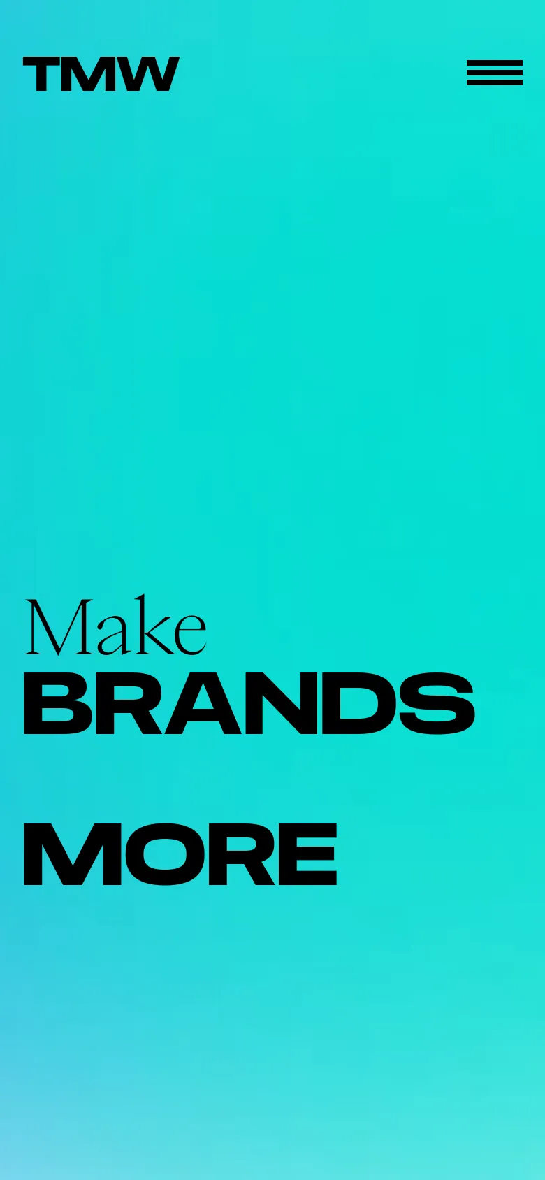 The mobile version simplifies the layout with a teal gradient background and a large 'TMW' logo in the top left. The main headline 'Make BRANDS MORE' is centered vertically, and the navigation is condensed into a three-line hamburger menu icon in the top right.