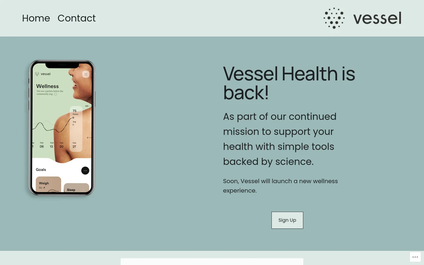 The desktop homepage features a clean, minimalist design with a light sage green background. A large hero section displays a smartphone mockup showing a wellness tracking app next to the headline 'Vessel Health is back!' and a 'Sign Up' call-to-action button. The top navigation bar includes 'Home', 'Contact', and the Vessel logo.