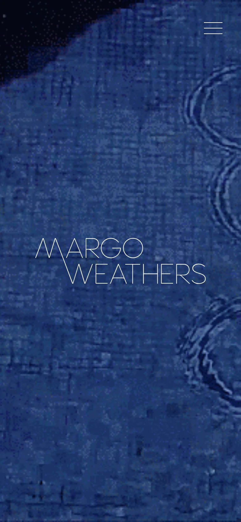 The mobile version displays a textured, dark blue background with the name 'MARGO WEATHERS' centered in a large, thin white font. The navigation is condensed into a white hamburger menu icon in the top right corner.