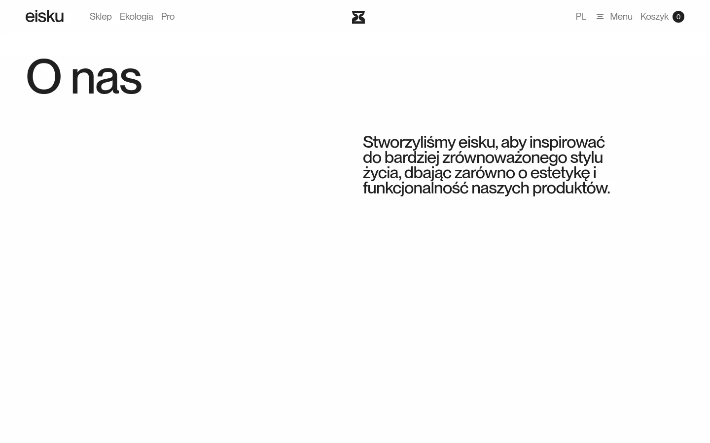 The desktop page features a minimalist white background with the large headline 'O nas' on the left. To the right, a block of Polish text explains the brand's mission to inspire a sustainable lifestyle through aesthetic and functional products. The top navigation includes the eisku logo, links for Sklep, Ekologia, and Pro, a language selector, and a menu icon.