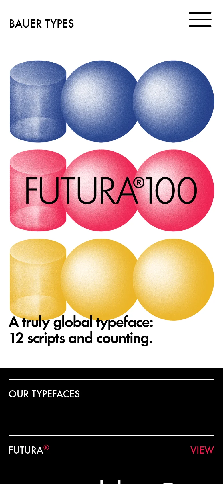 The mobile version presents a vertically stacked layout with the brand name 'BAUER TYPES' at the top left and a large hamburger menu icon on the right. The hero section displays colorful 3D spheres in blue, pink, and yellow with the text 'FUTURA®100' and the headline 'A truly global typeface: 12 scripts and counting' overlaid. The bottom section transitions to a dark background with white text for 'OUR TYPEFACES'.