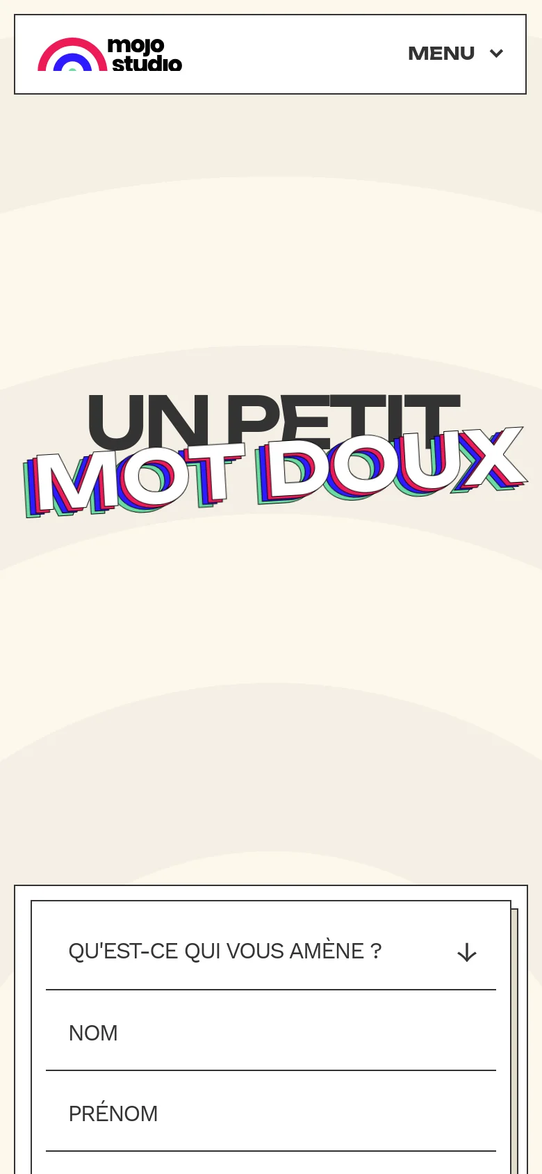 The mobile version simplifies the layout, centering the large glitch-effect headline 'UN PETIT MOT DOUX' at the top. The navigation is condensed into a 'MENU' dropdown at the top right, and a contact form with fields for 'QU'EST-CE QUI VOUS AMÈNE ?', 'NOM', and 'PRÉNOM' occupies the lower portion of the screen.
