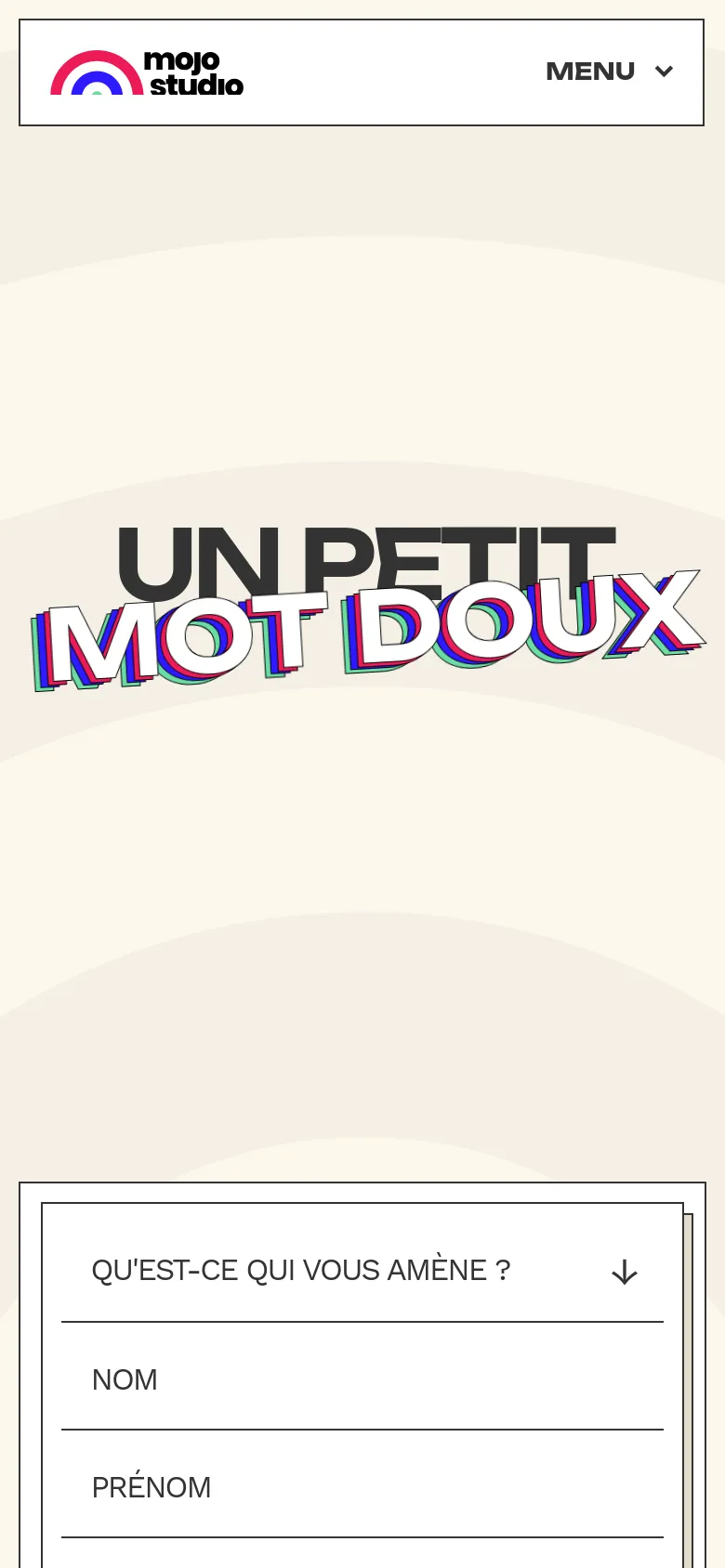 The mobile version simplifies the layout, centering the large glitch-effect headline 'UN PETIT MOT DOUX' at the top. The navigation is condensed into a 'MENU' dropdown at the top right, and a contact form with fields for 'QU'EST-CE QUI VOUS AMÈNE ?', 'NOM', and 'PRÉNOM' occupies the lower portion of the screen.