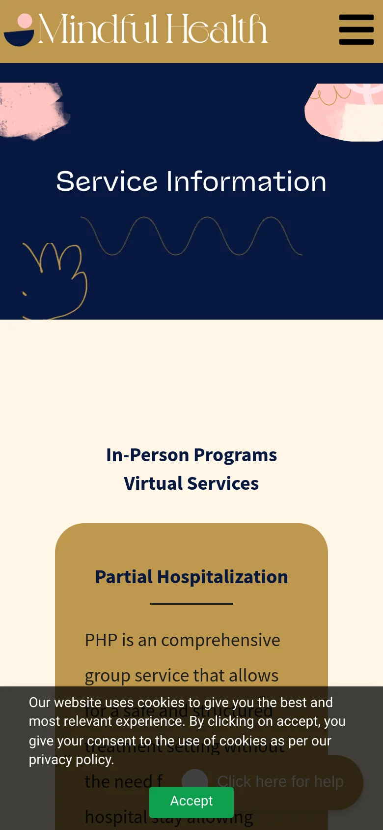 The mobile version shows a simplified layout with the Mindful Health logo and a black hamburger menu icon in the header. The hero section remains navy with the 'Service Information' headline and abstract shapes, but the navigation links are hidden within the menu. The content below transitions to a single-column view, featuring a large tan card for 'Partial Hospitalization' and a floating 'Click here for help' button.