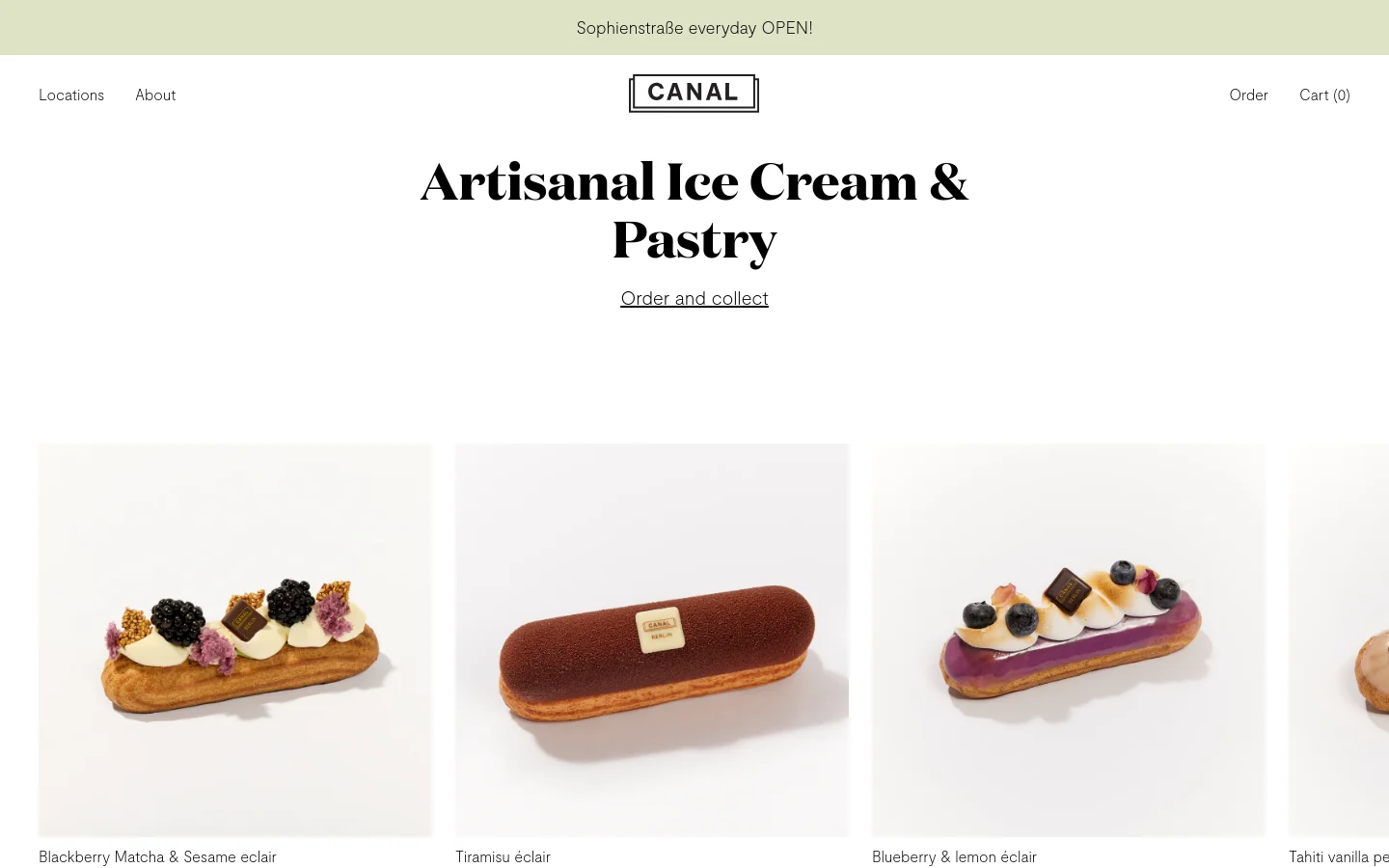 The desktop homepage features a clean, minimalist design with a white background and black serif typography. A top banner announces 'Sophienstraße everyday OPEN!', followed by a navigation menu, the Canal logo, and a large headline reading 'Artisanal Ice Cream & Pastry' with an 'Order and collect' call to action. Below, a grid of high-quality product photos showcases various eclairs against a plain white background.
