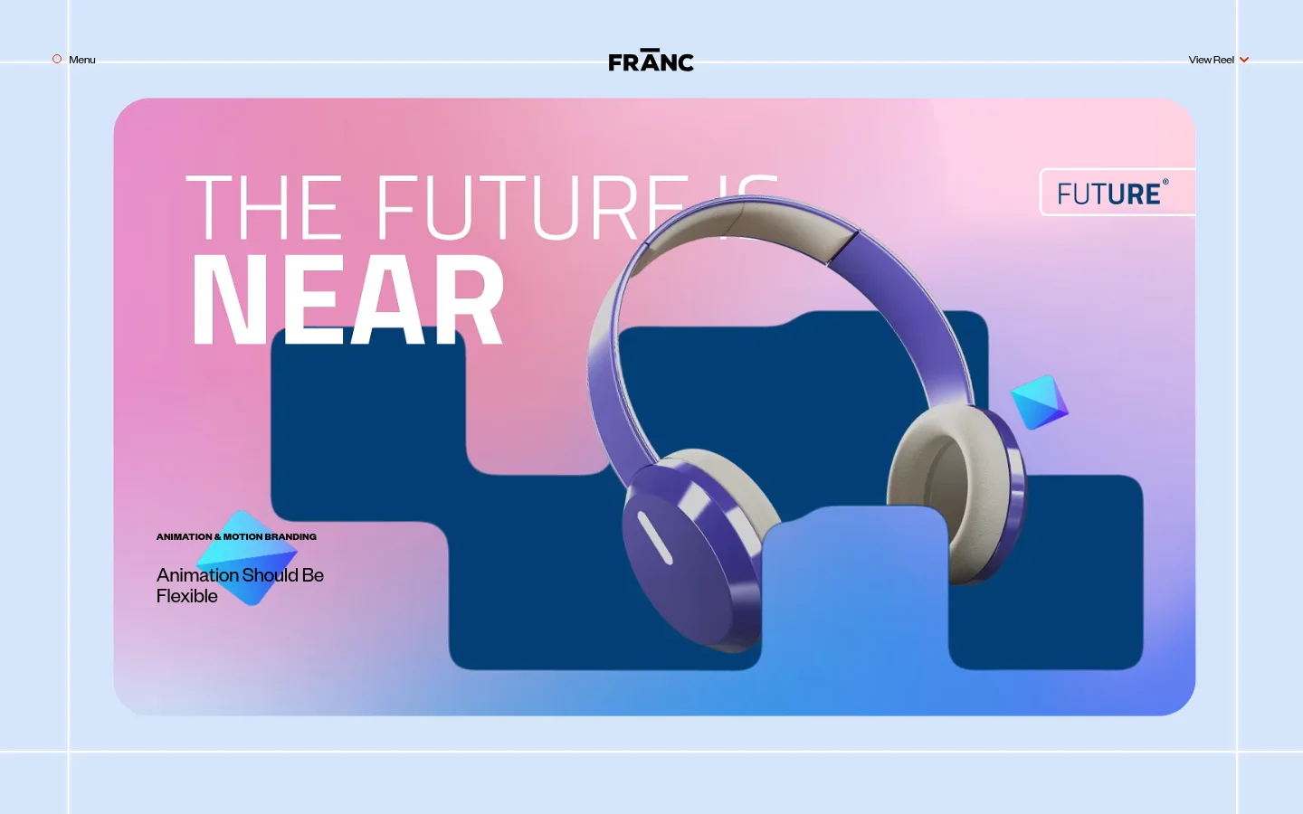 The desktop homepage for Franc, an animation studio, features a clean white header with the logo centered and 'Menu' and 'View Reel' links on the sides. The hero section displays a large, colorful gradient graphic with 3D headphones and the text 'THE FUTURE IS NEAR'. Below, a black section contains the headline 'Animation Should Be Flexible' and an 'Explore Our Work' call to action.