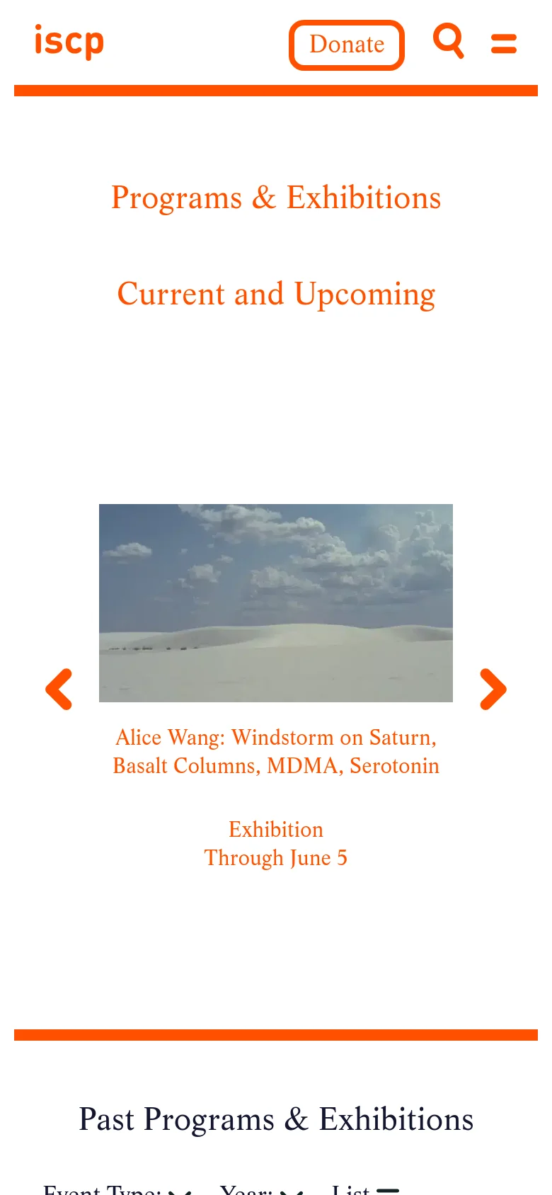 The mobile version simplifies the layout into a single vertical column. The header contains the 'iscp' logo, a 'Donate' button, a search icon, and a hamburger menu icon. Below, the 'Programs & Exhibitions' and 'Current and Upcoming' headings appear in orange text, followed by a smaller carousel featuring an exhibition image of a desert landscape for 'Alice Wang: Windstorm on Saturn, Basalt Columns, MDMA, Serotonin'.