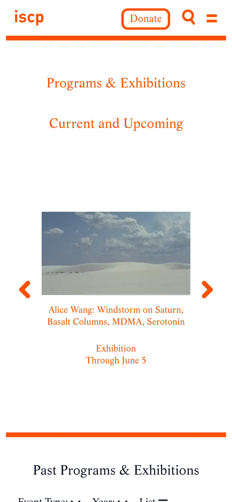 The mobile version simplifies the layout into a single vertical column. The header contains the 'iscp' logo, a 'Donate' button, a search icon, and a hamburger menu icon. Below, the 'Programs & Exhibitions' and 'Current and Upcoming' headings appear in orange text, followed by a smaller carousel featuring an exhibition image of a desert landscape for 'Alice Wang: Windstorm on Saturn, Basalt Columns, MDMA, Serotonin'.