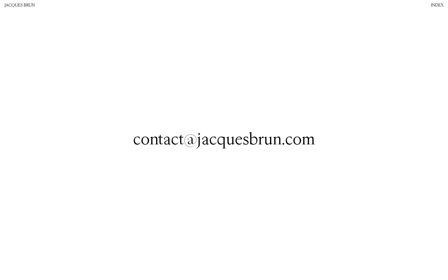 A minimalist webpage with a white background and black serif text. The header contains the name 'JACQUES BRUN' on the left and 'INDEX' on the right, while a large email address, 'contact@jacquesbrun.com', is centered in the middle of the page.