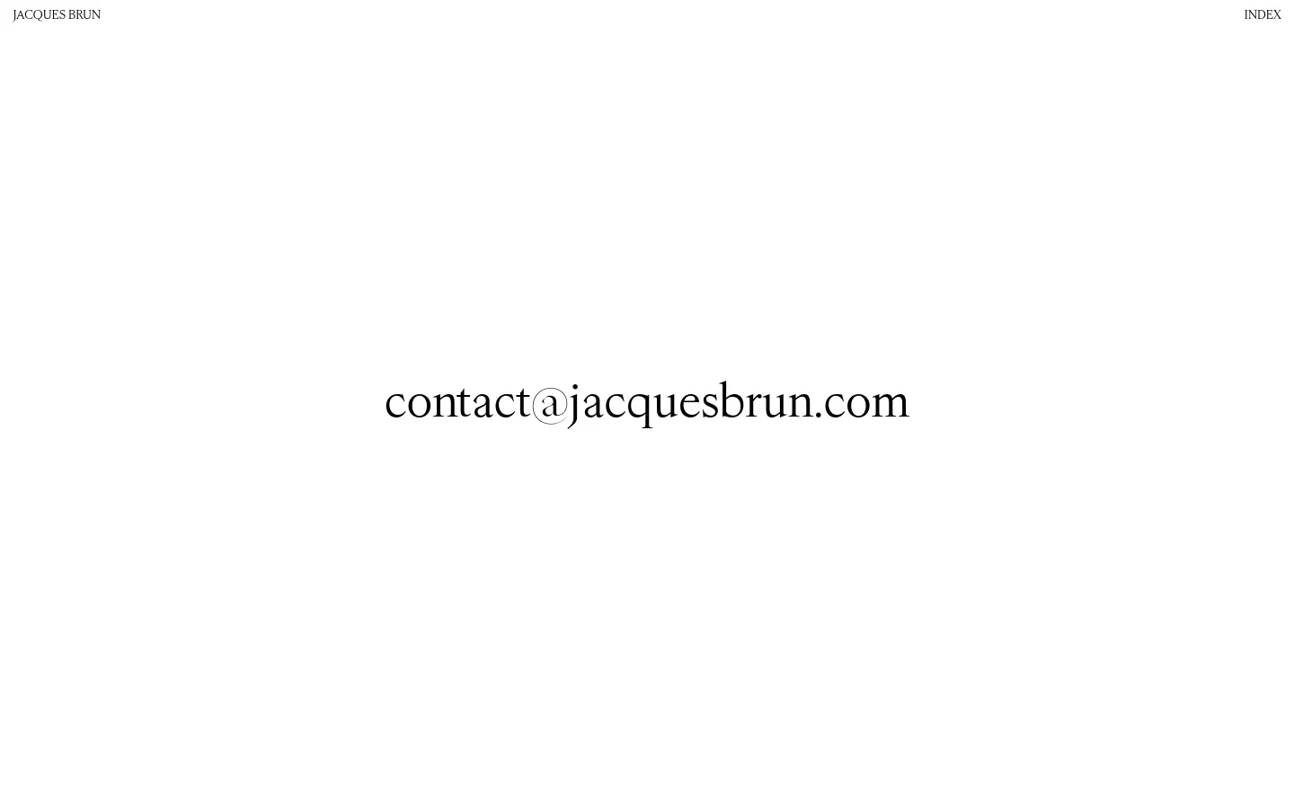 A minimalist webpage with a white background and black serif text. The header contains the name 'JACQUES BRUN' on the left and 'INDEX' on the right, while a large email address, 'contact@jacquesbrun.com', is centered in the middle of the page.