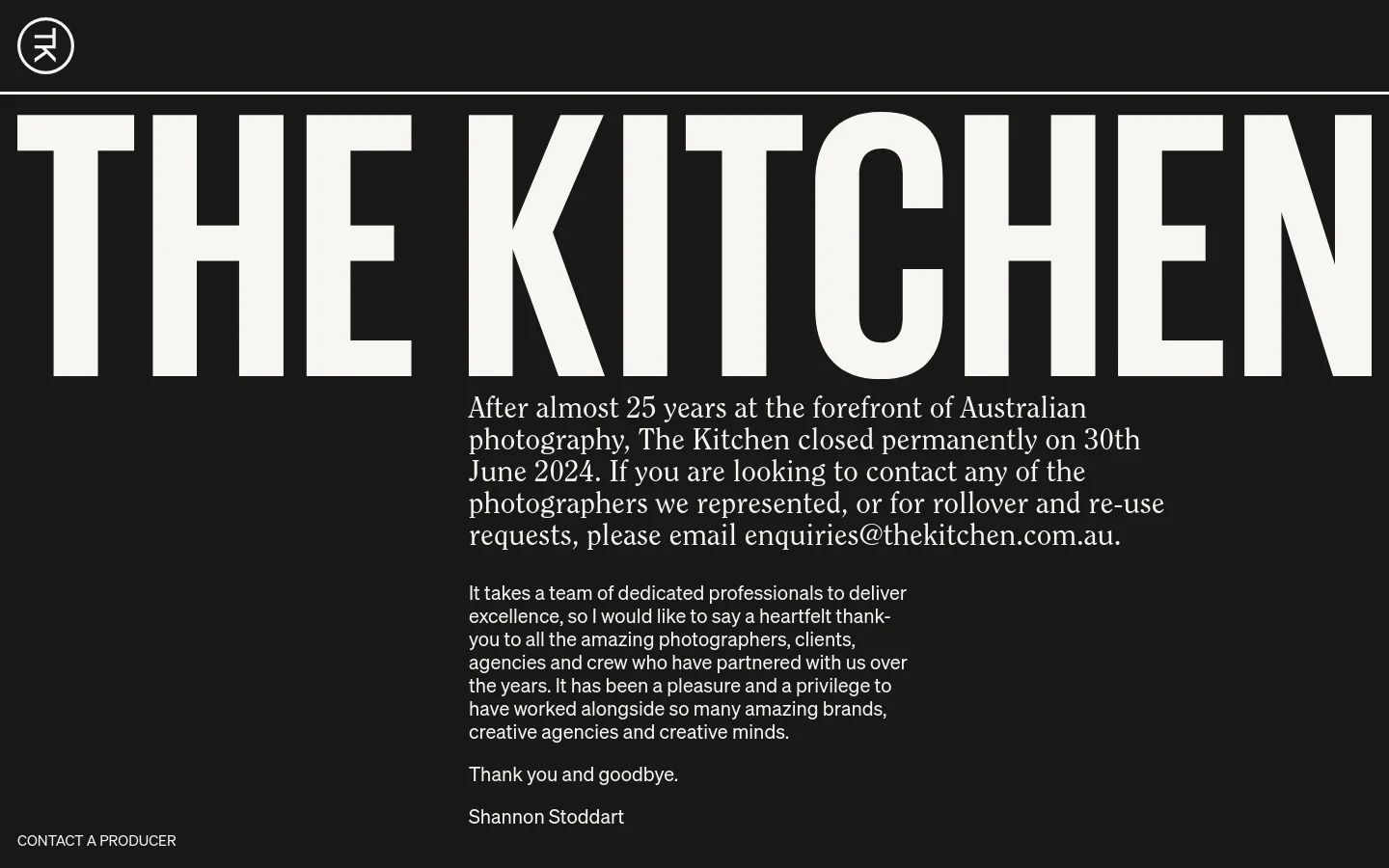 The desktop homepage features a minimalist black background with massive white typography reading 'THE KITCHEN'. Below the title, a text announcement explains that the agency closed permanently in June 2024, followed by a heartfelt thank-you message from Shannon Stoddart and a 'CONTACT A PRODUCER' link in the bottom left.