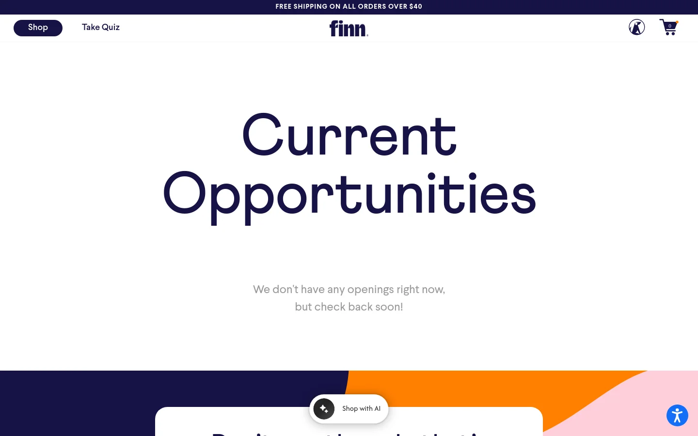 The desktop Careers page features a clean, white background with large, dark navy text reading 'Current Opportunities' and a subtext stating there are no current openings. The navigation bar at the top includes the Finn logo, a 'Shop' button, and a 'Take Quiz' link. The bottom of the page transitions into a colorful section with navy, orange, and pink wavy shapes.