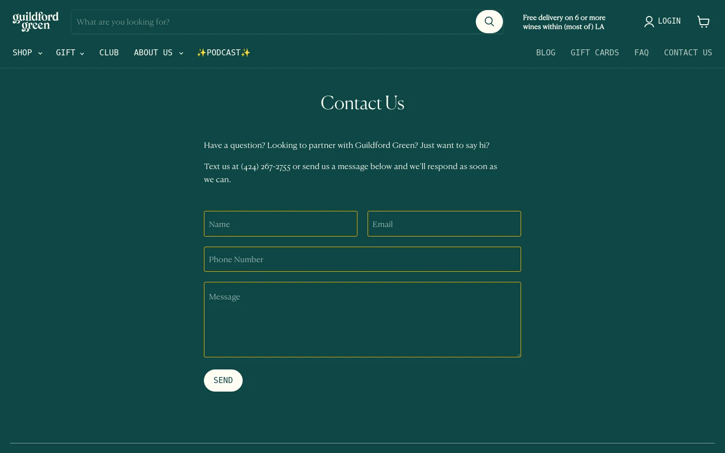 The Contact Us page features a dark green background with white and gold text. A centered headline reads 'Contact Us' above introductory text and a contact form containing fields for Name, Email, Phone Number, and Message, followed by a white 'SEND' button. The desktop navigation includes a search bar, shop categories, and links for Blog, Gift Cards, FAQ, and Contact Us.