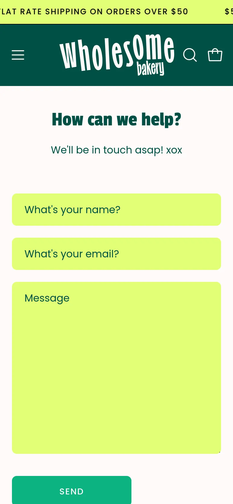 The mobile version shows a condensed dark green header with a hamburger menu, logo, search icon, and shopping bag icon. The layout is vertically stacked, featuring the 'How can we help?' headline and large, full-width lime green form fields above a teal 'SEND' button.