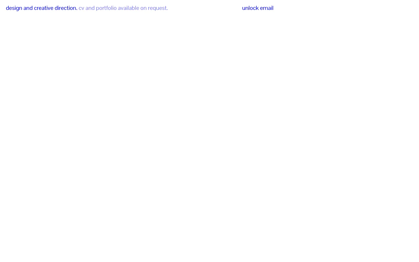 A minimalist desktop landing page with a white background and blue text. The headline reads 'design and creative direction.' followed by 'cv and portfolio available on request.' in a lighter blue, with an 'unlock email' call to action in the top right corner.