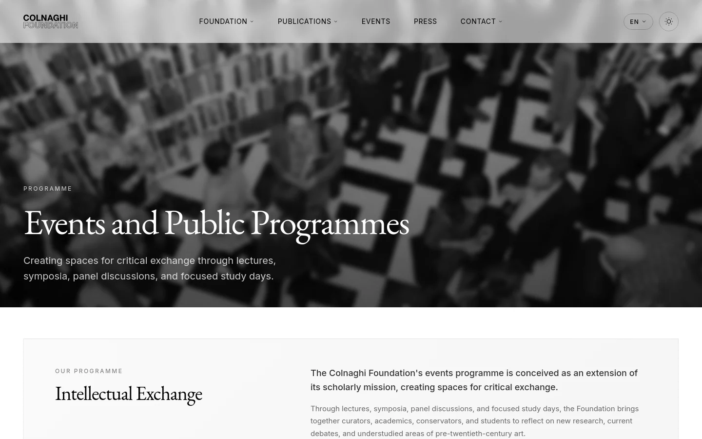 The desktop version features a wide navigation bar with links for Foundation, Publications, Events, Press, and Contact. A large hero section displays a black-and-white blurred background image with the headline 'Events and Public Programmes' and a brief mission statement. Below, a clean white section titled 'Intellectual Exchange' introduces the programme's scholarly mission using serif typography.