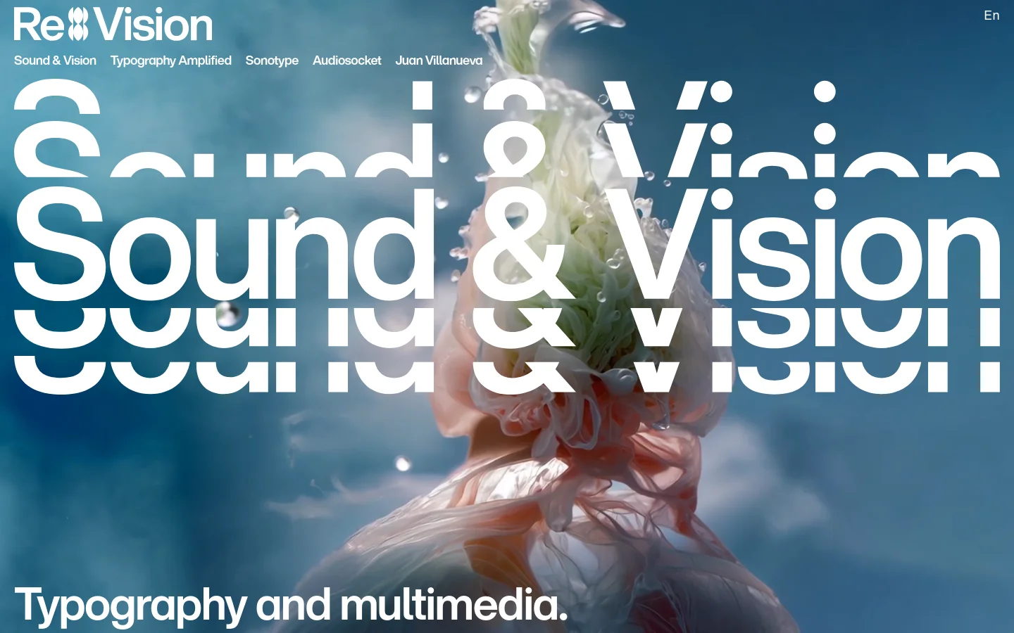 The desktop homepage features a large hero image of a translucent, organic, flower-like shape with water droplets against a blue sky. The headline 'Sound & Vision' is repeated in large, bold white typography layered over the image, with the subheadline 'Typography and multimedia' at the bottom. A navigation menu at the top includes the 'Re:Vision' logo and links for Sound & Vision, Typography Amplified, Sonotype, Audiosocket, and Juan Villanueva.