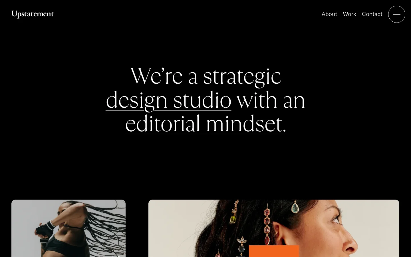 The desktop homepage features a minimalist black background with large, elegant white serif typography centered in the hero section. A navigation menu with 'About', 'Work', and 'Contact' links sits at the top right, next to a hamburger menu icon. Below the headline, large high-quality photographic tiles showcase case studies like Nike and Etsy.