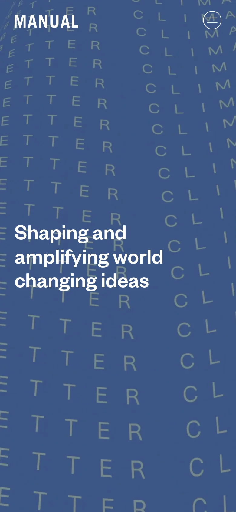 The mobile version maintains the minimalist aesthetic with a blue background featuring a repeating pattern of the word 'BETTER' in large, light-colored typography. The white headline 'Shaping and amplifying world changing ideas' is centered prominently, and the navigation menu is condensed at the top with the brand name and a hamburger icon.