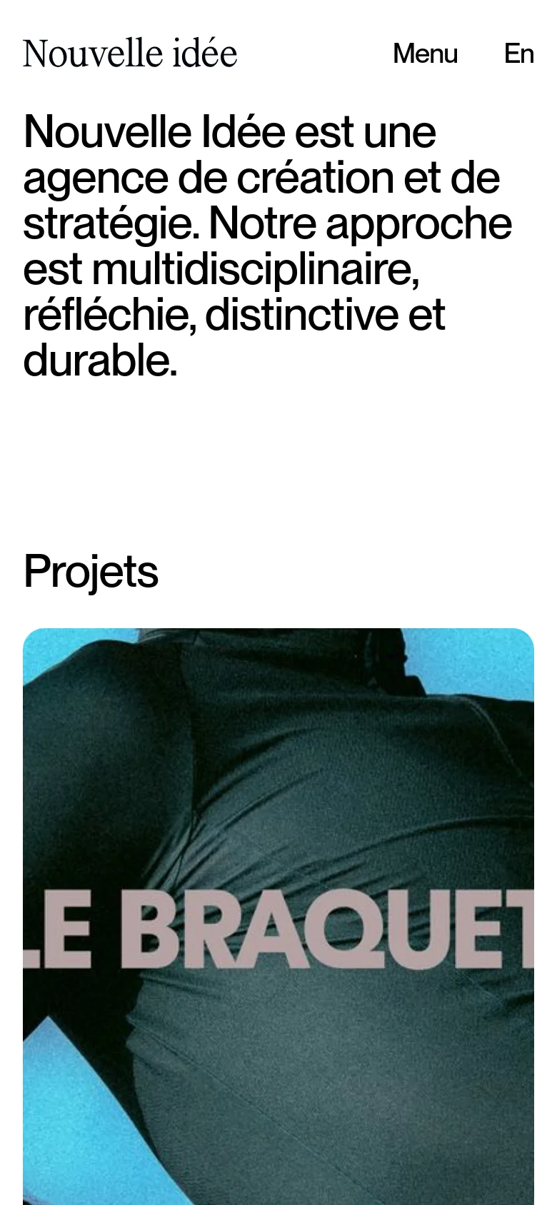 The mobile version maintains the minimalist white aesthetic and bold black text but uses a single-column layout. The header remains at the top with the agency name and menu options, while the large headline and 'Projets' section stack vertically to fit the narrower screen.
