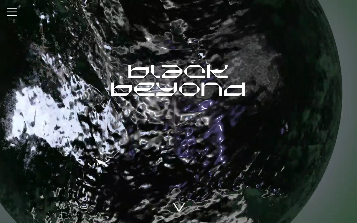 The desktop homepage features a large, dark, abstract liquid-like video background with the 'black beyond' logo centered in a futuristic white font. A navigation menu icon is in the top left, and a down arrow icon is at the bottom center to scroll. The layout is minimalist with a dark, experimental aesthetic.