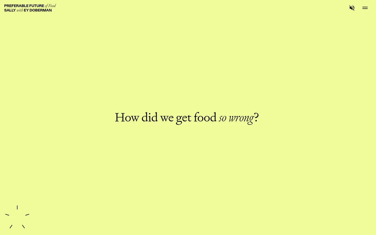 A minimalist desktop landing page with a bright lime green background. The top left features the logo 'PREFERABLE FUTURE of Food' and 'SALLY with EY DOBERMAN', while the top right has a mute icon and a hamburger menu. The center displays the large serif headline, 'How did we get food so wrong?'