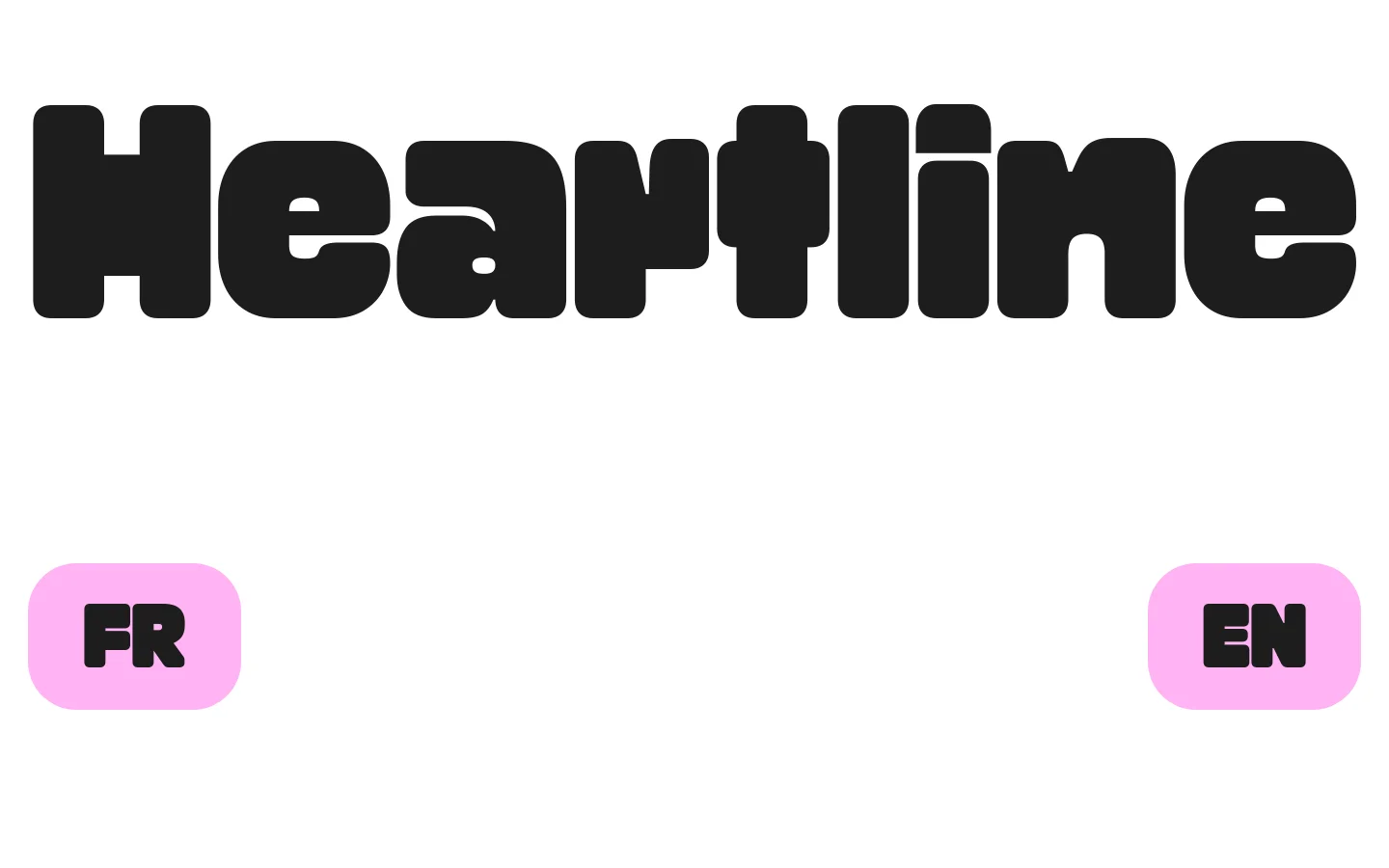 The desktop homepage features a minimalist white background with the large, bold black logo 'Heartline' centered at the top. Below the logo, two pink rounded buttons labeled 'FR' and 'EN' are positioned on the far left and far right sides of the screen to select language.