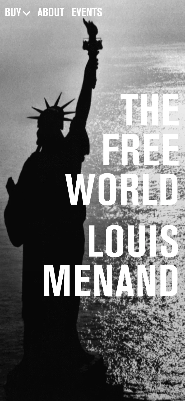 The mobile version maintains the black and white Statue of Liberty hero image and bold white title text, but the composition is vertically oriented to fit a narrow screen. The navigation menu is condensed at the top, and the text 'THE FREE WORLD LOUIS MENAND' is stacked vertically to accommodate the portrait aspect ratio.