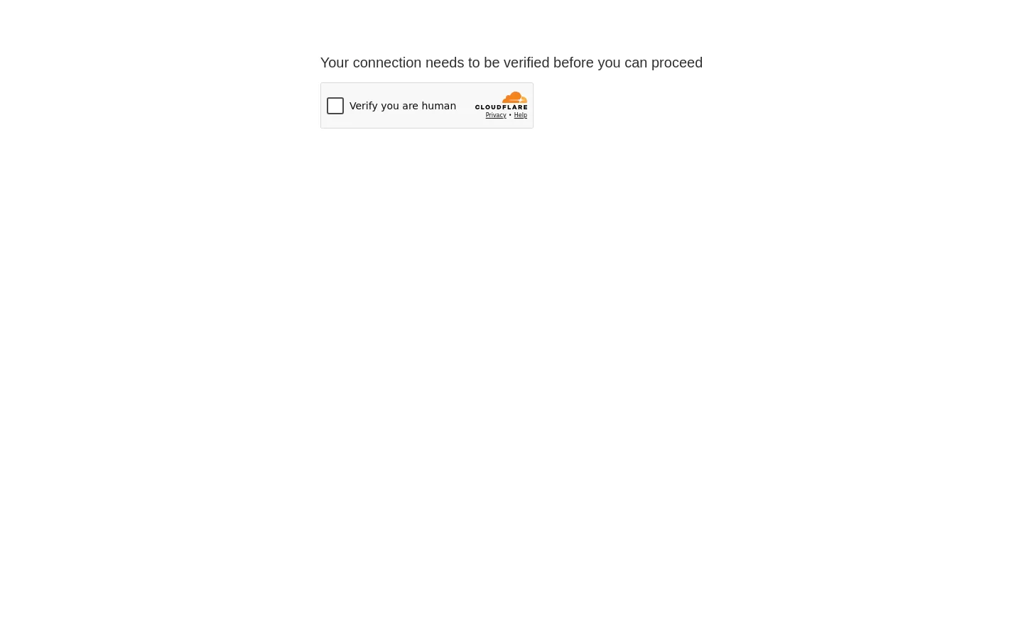 A minimalist white page with black text stating 'Your connection needs to be verified before you can proceed'. A central Cloudflare verification box contains a checkbox labeled 'Verify you are human' and the Cloudflare logo.