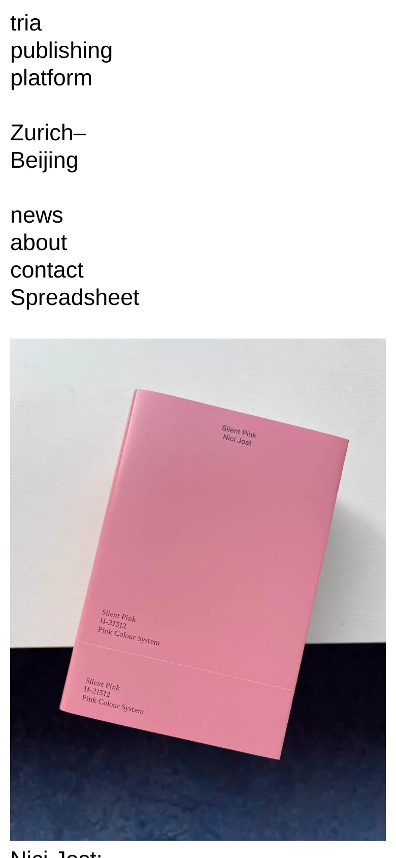 The mobile version presents a simplified, vertical layout optimized for smaller screens. The brand name 'tria publishing platform' and location 'Zurich–Beijing' are prominently displayed at the top in a large, black sans-serif font, followed by a vertical list of navigation links. A single large hero image of a pink book titled 'Silent Pink' dominates the lower half of the screen.