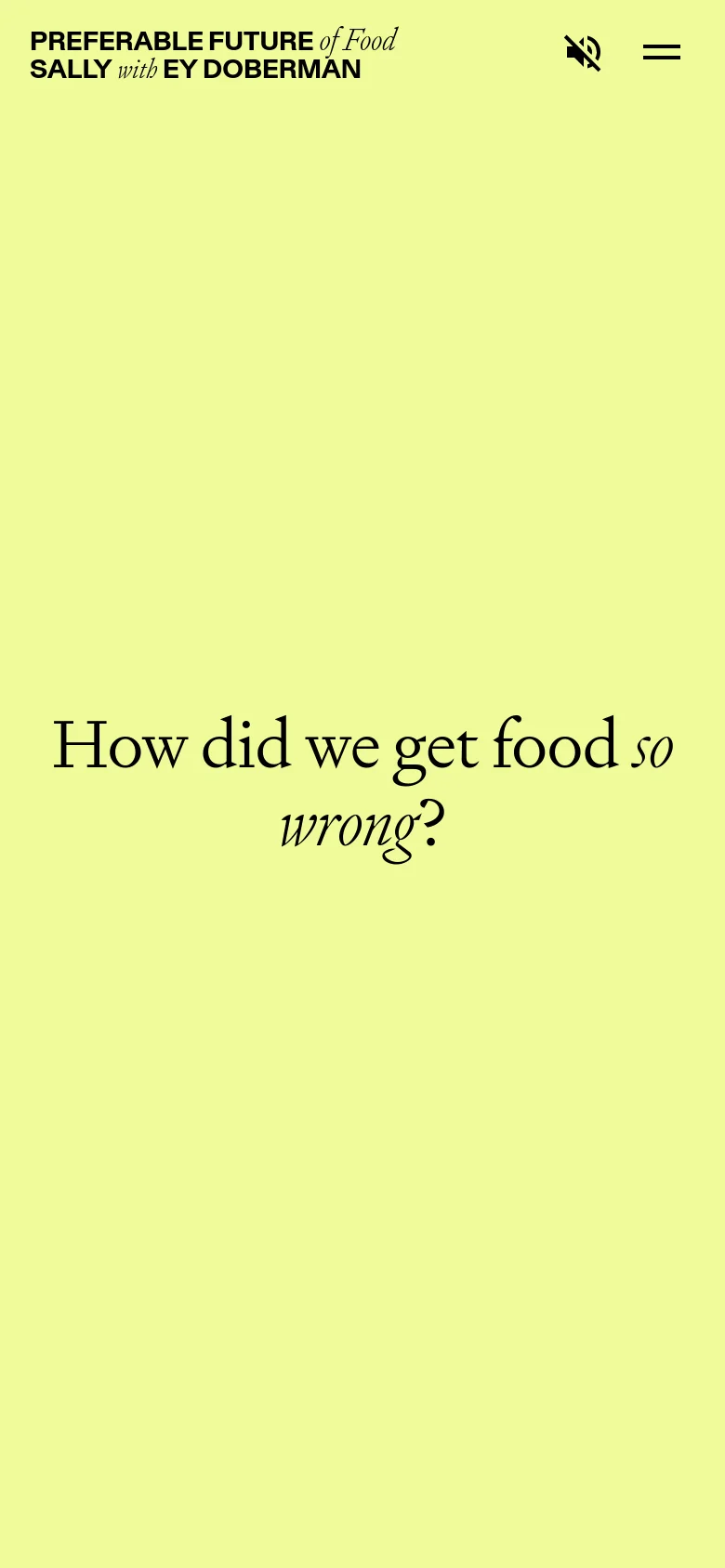 The mobile version maintains the lime green background and minimalist aesthetic. The layout is vertically oriented, with the logo and menu icons at the top and the large serif headline 'How did we get food so wrong?' centered in the middle of the screen.