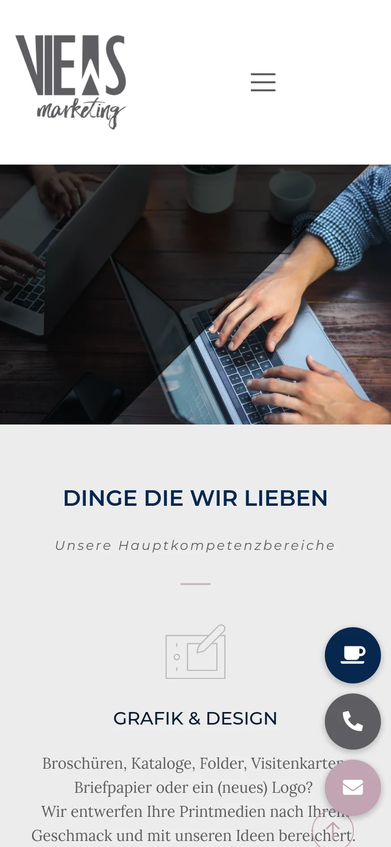 The mobile version features a simplified header with the VIEWS Marketing logo and a hamburger menu icon for navigation. The hero image of people working on laptops is scaled down, followed by the 'DINGE DIE WIR LIEBEN' section. The layout is vertically stacked, and the contact icons (email, phone, and a coffee cup) are positioned as large, floating circular buttons on the bottom right.