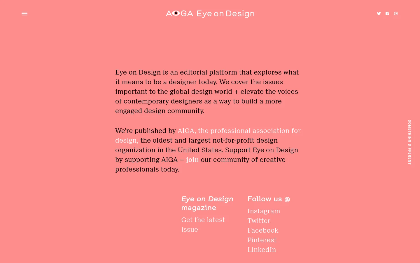The About page features a minimalist design with a solid salmon-pink background and white typography. The layout includes the Eye on Design logo at the top, followed by descriptive text about the platform and its publisher, AIGA, with links to join the community. A vertical 'Something Different' tab sits on the right edge, and the footer contains links for the magazine and social media profiles.